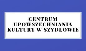 NABÓR NA STANOWISKO DYREKTOR SAMORZĄDOWEJ INSTYTUCJI KULTURY "CENTRUM UPOWSZECHNIANIA KULTURY" W SZYDŁOWIE